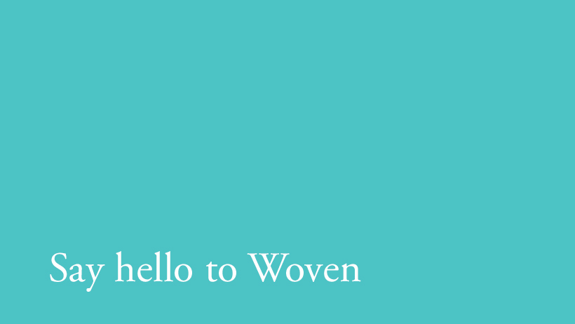 Say Hello to Woven.jpg