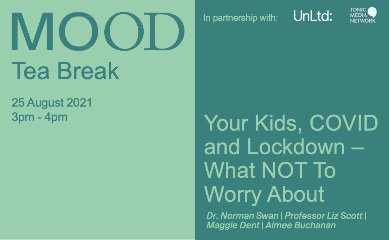 MOOD, UnLtd + Tonic Media Network announces new ‘Tea Break’ webinar series to help parents support their kid’s mental health