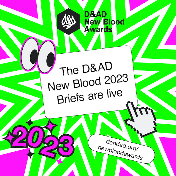 D&AD announces briefs for 2023 New Blood Awards; entries close 21 March 2023