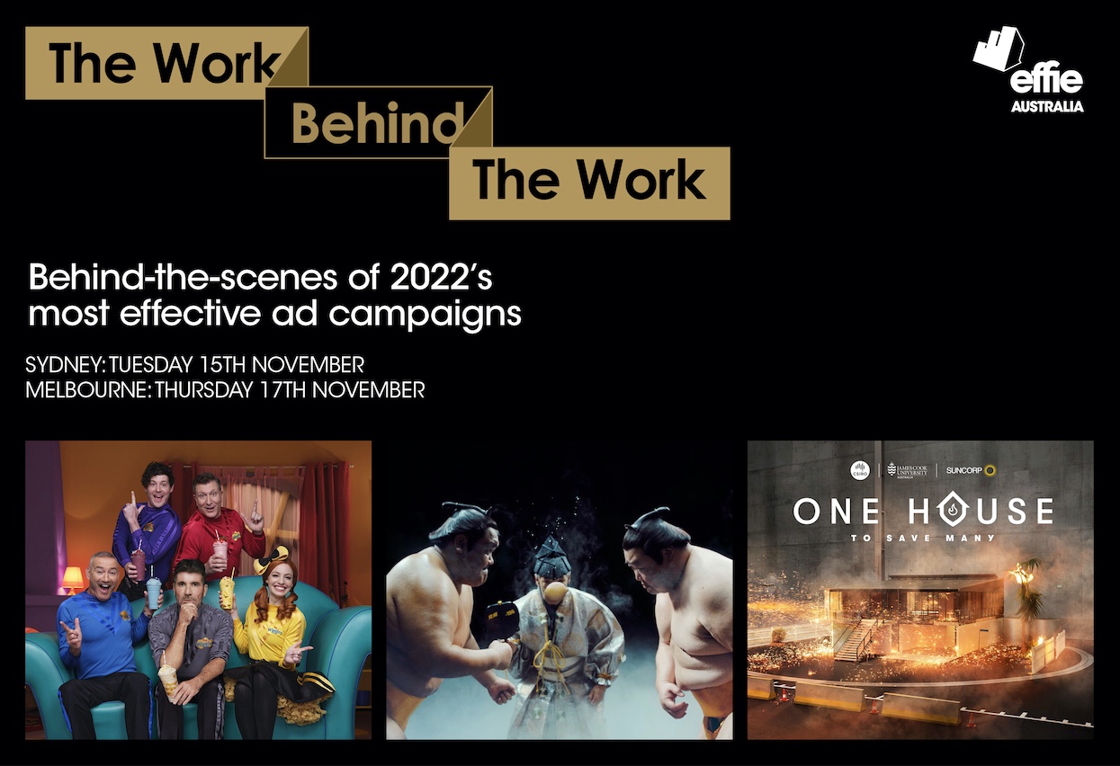 Coundown to Effies’ ‘The Work Behind The Work’ in Sydney and Melbourne: behind-the-scenes of 2022’s most effective ad campaigns