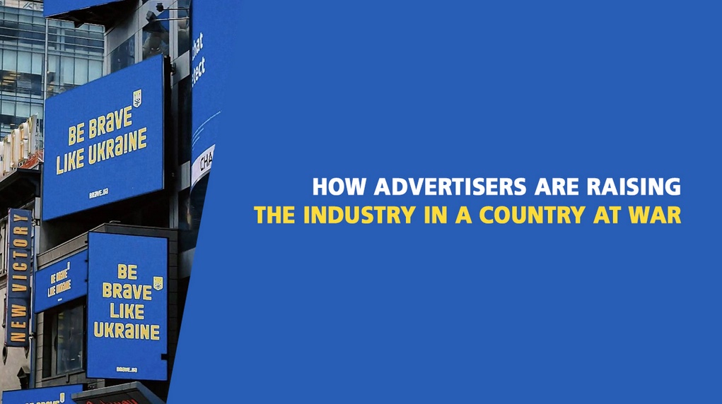 How advertisers are raising the advertising and media industry from the ground up in Ukraine