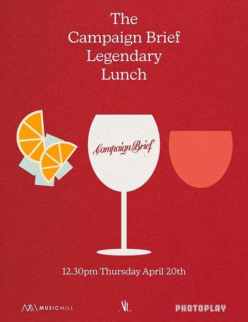 The Campaign Brief Sydney Legendary Lunch set for Thursday 20th April ~ generously sponsored by Photoplay, Alt. and Music Mill