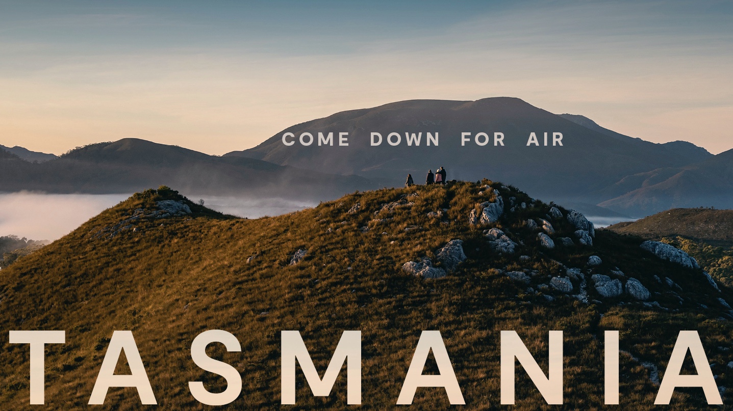Tourism Tasmania launches new ‘Come Down for Air’ campaign via BMF, Starcom and Orchard