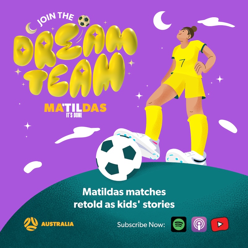 Football Australia launches new Matildas ‘Dream Team Storytime’ podcast for fans via Ogilvy