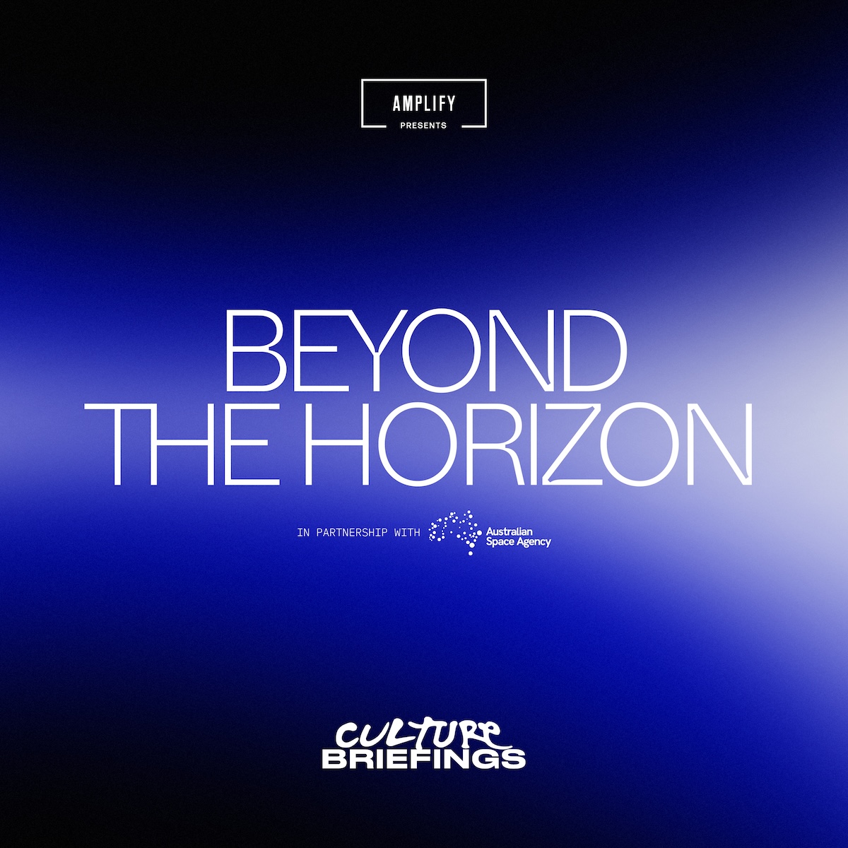 Amplify and Australian Space Agency launch ‘Beyond the Horizon’ – Culture Briefing report