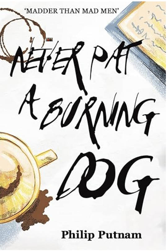 Never pat a burning dog ~ a novel by Philip Putnam, reviewed by Simon Collins