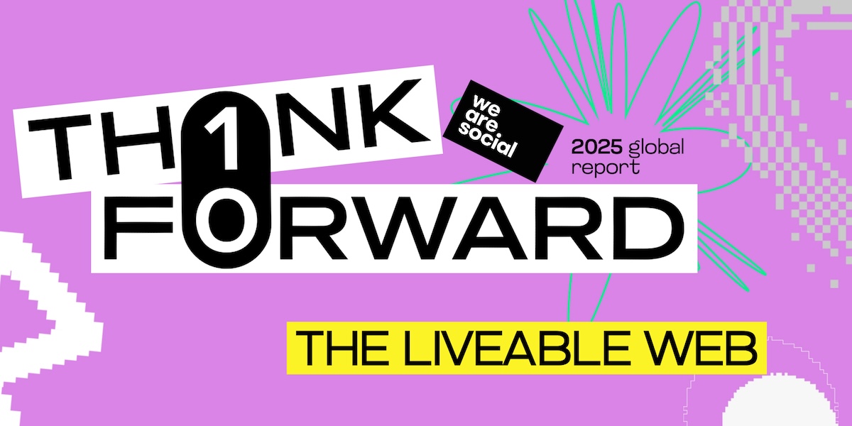 We Are Social’s Think Forward 2025 report highlights interactive entertainment, intentional consumerism and meaningful connections