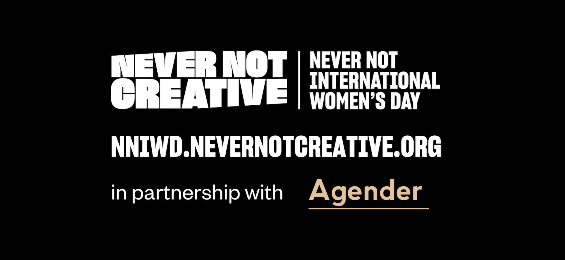 Creative Industry’s Gender Reckoning Isn’t Over: Never Not Creative and Agender Relaunch Never Not International Women’s Day